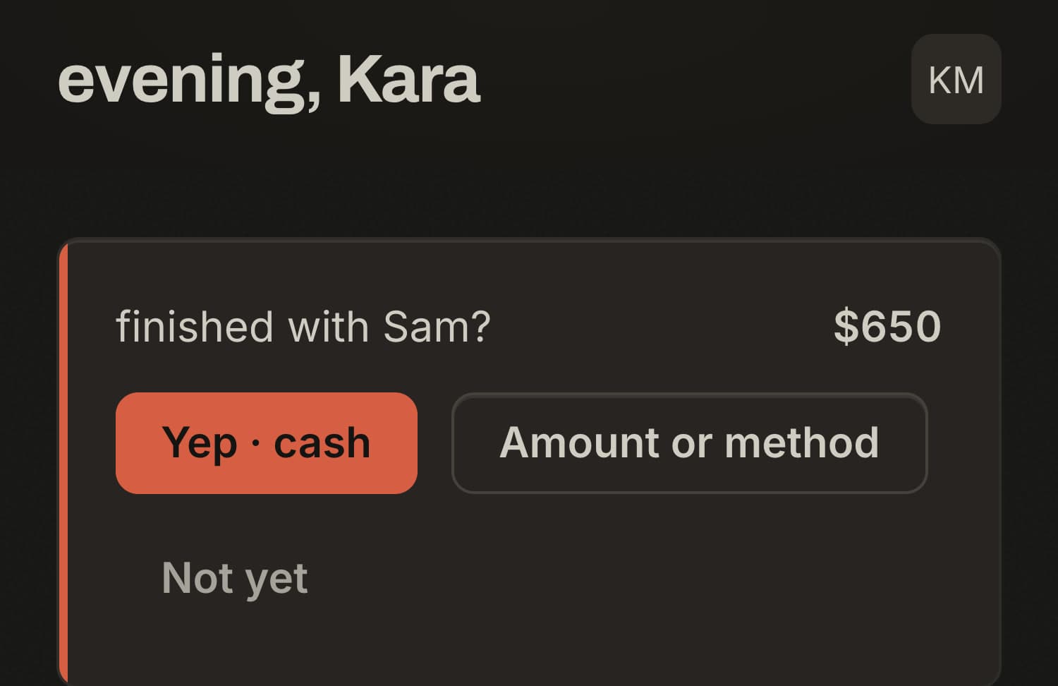 the end-of-session confirm: finished with sam? with one-tap yep and amount-or-method buttons